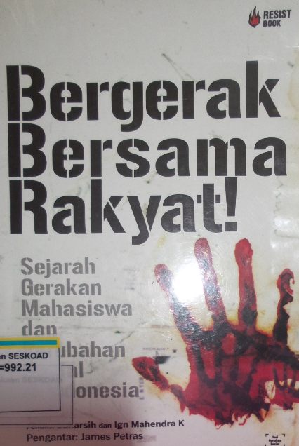 Bergerak Bersama Rakyat Sejarah Gerakan Mahasiswa dan Perubahan Sosial Di Indonesia